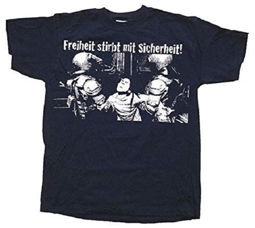Freiheit Stirbt Mit Sicherheit - T-Shirt