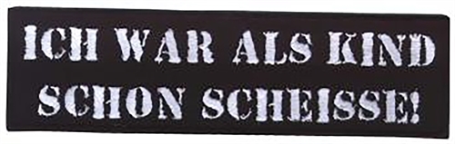 Ich War Als Kind Schon Scheisse - Aufn�her