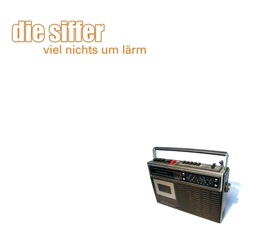 Siffer, Die - Viel Nichts um L�rm - CD 