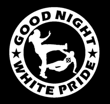 Good Night White Pride - Aufn�her